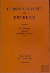 Correspondance De Fénelon : Tome Iv : De L'Épiscopat À L'Exil, 1695-1697. Texte
