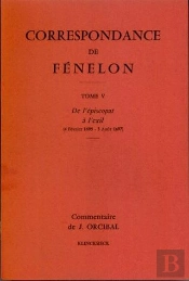 Correspondance De Fénelon : Tome V : De L'Épiscopat À L'Exil, 1695-1697. Commentaires