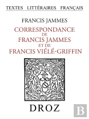 Correspondance De Francis Jammes Et De Francis Viele-Griffin : 1893-1937