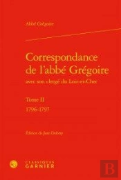 Correspondance De L'Abbé Grégoire Avec Son Clergé Du Loir-Et-Cher T.2 ; 1796-1797