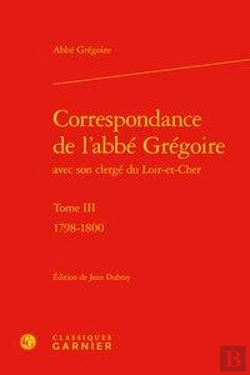Bertrand.pt - Correspondance De L'Abbe Gregoire Avec Son Clerge Du Loir-Et-Cher. Tome Iii - 17 - 1798-1800