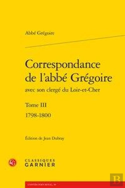 Bertrand.pt - Correspondance De L'Abbe Gregoire Avec Son Clerge Du Loir-Et-Cher. Tome Iii - 17 - 1798-1800