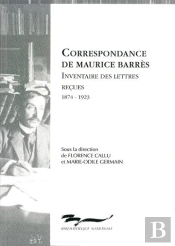 Correspondance De Maurice Barrès ; Inventaire Des Lettres Reçues, 1874-1923