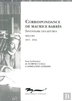 Bertrand.pt - Correspondance De Maurice Barrès ; Inventaire Des Lettres Reçues, 1874-1923