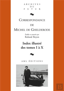 Bertrand.pt - Correspondance De Michel De Ghelderode : Index Illustré Des Tomes I À X