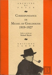 Correspondance De Michel De Ghelderode Tome 1 : 1919 - 1927