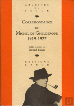 Bertrand.pt - Correspondance De Michel De Ghelderode Tome 1 : 1919 - 1927