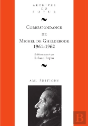 Correspondance De Michel De Ghelderode Tome 10 : 1961 - 1962