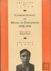 Correspondance De Michel De Ghelderode Tome 2 : 1928 - 1931
