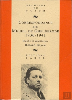 Bertrand.pt - Correspondance De Michel De Ghelderode Tome 4 : 1936 - 1941