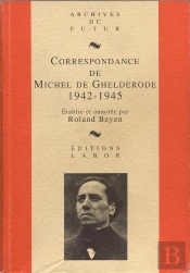 Correspondance De Michel De Ghelderode Tome 5 : 1942-1945