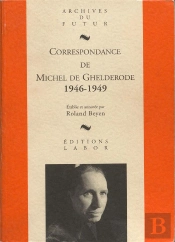 Correspondance De Michel De Ghelderode Tome 6 : 1946 - 1949