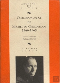 Bertrand.pt - Correspondance De Michel De Ghelderode Tome 6 : 1946 - 1949