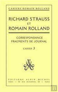 Bertrand.pt - Correspondance Entre Richard Strauss Et Romain Rolland : Correspondance, Fragments De Journal, Cahier N° 3