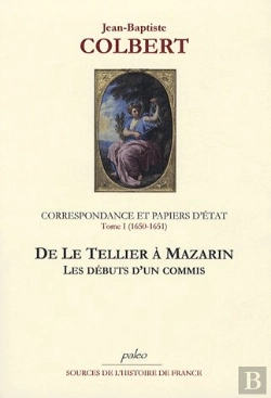 Bertrand.pt - Correspondance Et Papiers D'État T.1 (1650-1651) ; De Le Tellier À Mazarin.