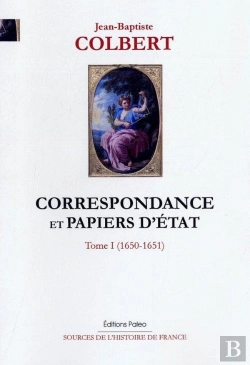 Bertrand.pt - Correspondance Et Papiers D'Etat. Tome 1. (1650-1651)