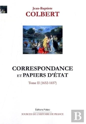 Correspondance Et Papiers D'Etat. Tome 2. (1652-1657)
