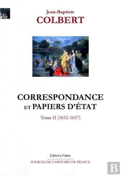 Bertrand.pt - Correspondance Et Papiers D'Etat. Tome 2. (1652-1657)