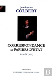 Correspondance Et Papiers D'Etat Tome 4 ; 1661