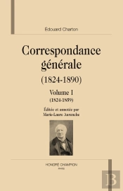 Correspondance Générale (1824-1890). Tome 1tome 2. Édité Par M.-L. Aurenche