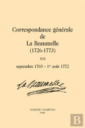 Correspondance Générale De La Beaumelle (1726-1773)  Tome 17 : Septembre 1769 - 1er Août 1772