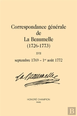 Bertrand.pt - Correspondance Générale De La Beaumelle (1726-1773)  Tome 17 : Septembre 1769 - 1er Août 1772