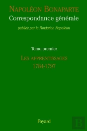 Correspondance Générale T.1 ; Les Apprentissages, 1784-1797