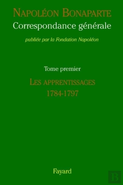 Bertrand.pt - Correspondance Générale T.1 ; Les Apprentissages, 1784-1797