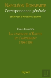 Correspondance Générale T.2 ; La Campagne D'Egypte Et L'Avènement, 1798-1799