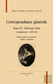 Correspondance Générale Tome 4 : 1842-Mai 1844 ; Et Suppléments : 1830-1841