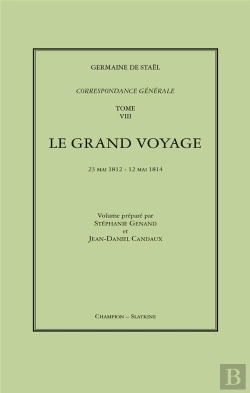 Bertrand.pt - Correspondance Générale Tome 8 ; Le Grand Voyage : 1812-1814