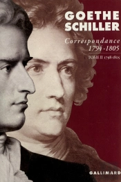 Correspondance Goethe Et Schiller (1794-1805) T.2