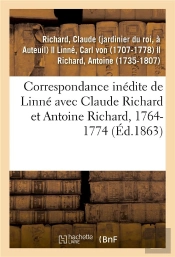 Correspondance Inedite De Linne Avec Claude Richard Et Antoine Richard, 1764-1774