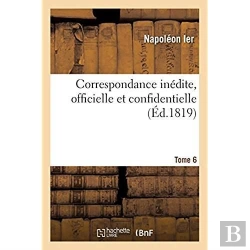 Bertrand.pt - Correspondance Inedite, Officielle Et Confidentielle. Tome 6