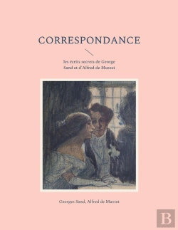 Bertrand.pt - Correspondance : Les Écrits Secrets De George Sand Et D'Alfred De Musset