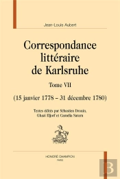 Correspondance Littéraire De Karlsruhe Tome 7 : (15 Janvier 1778 - 31 Décembre 1780)