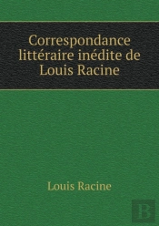 Correspondance Litteraire Inedite De Louis Racine