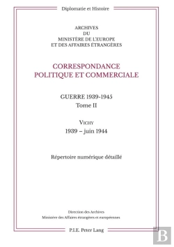 Bertrand.pt - Correspondance Politique Et Commerciale : Guerre 1939-1945 Tome 2