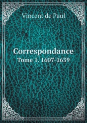 Correspondance Tome 1. 1607-1639