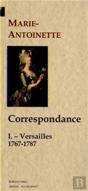Correspondance Tome 1 ; Versailles ; 1767-1787