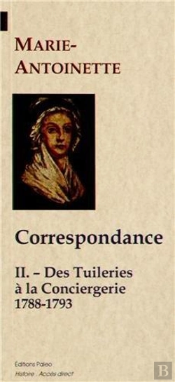 Bertrand.pt - Correspondance Tome 2 ; Des Tuileries À La Conciergerie ; 1788-1793