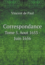 Correspondance Tome 5. Aout 1653 - Juin 1656