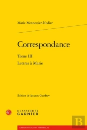 Correspondance. Tome Iii - Lettres A Marie