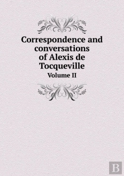 Bertrand.pt - Correspondence And Conversations Of Alexis De Tocqueville Volume Ii