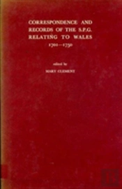 Correspondence And Records Of The Society For The Propagation Of The Gospels Relating To Wales