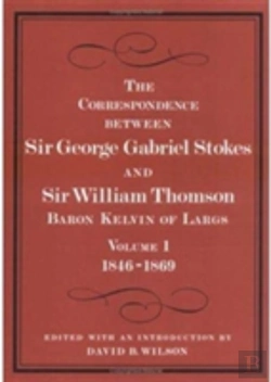 Bertrand.pt - Correspondence Between Sir George Gabriel Stokes And Sir William Thomson, Baron Kelvin Of Largs