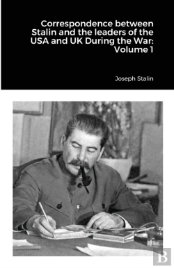 Bertrand.pt - Correspondence Between Stalin And The Leaders Of The Usa And Uk During The War