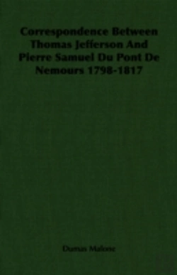 Bertrand.pt - Correspondence Between Thomas Jefferson And Pierre Samuel Du Pont De Nemours 1798-1817