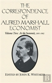 Correspondence Of Alfred Marshall, Economistat The Summit, 1891-1902