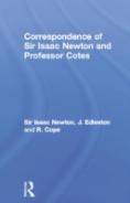 Correspondence Of Sir Isaac Newton And Professor Cotes